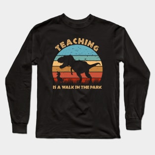 Teaching Is A Walk In The Park - Funny Trex Long Sleeve T-Shirt